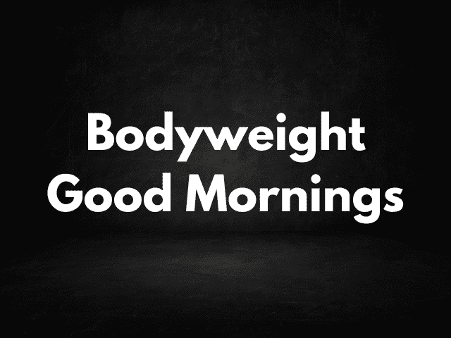 Bodyweight Good Mornings
