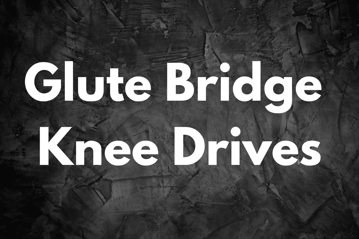 Glute Bridge Knee Drives