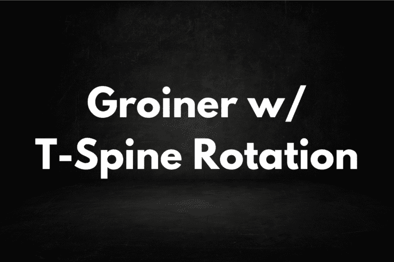 Groiner with T-Spine Rotation (How To & Alternatives)
