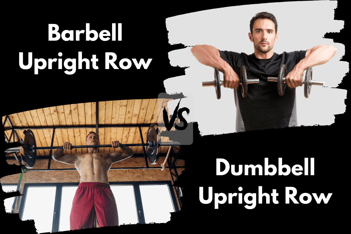 Barbell Upright Row vs Dumbbell Upright Row