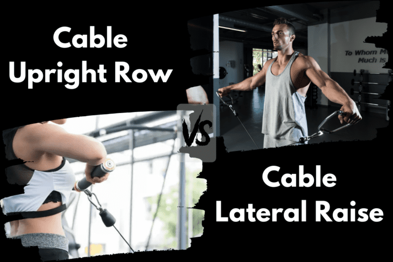 Cable Upright Row vs Lateral Raises (Which Should You Do?)