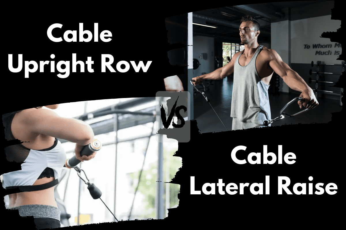 Cable Upright Row vs Cable Lateral Raise