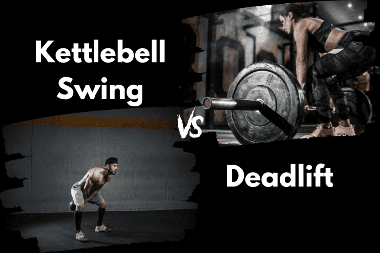 Kettlebell Swings vs Deadlifts (Which is Better?)