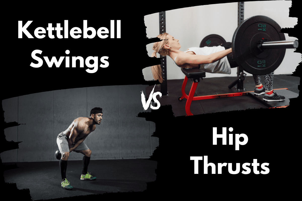 Kettlebell Swings vs Hip Thrusts