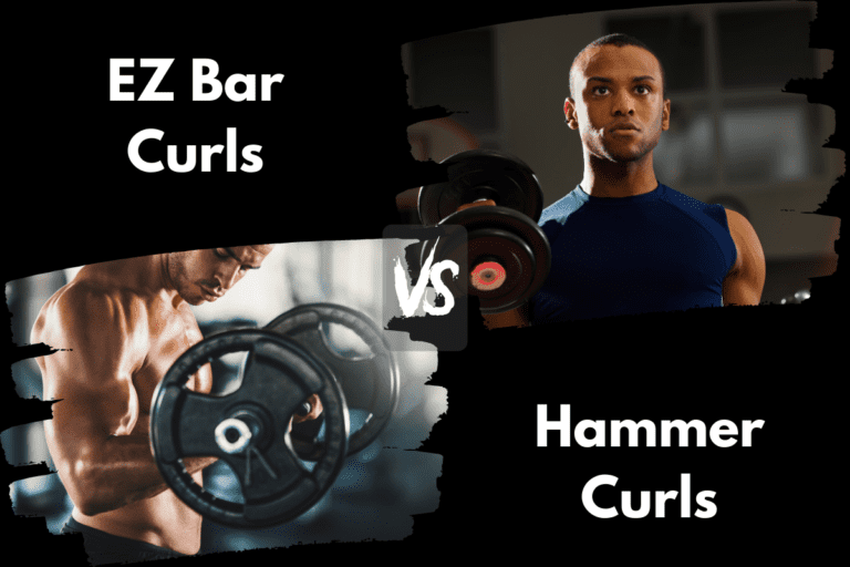 EZ Bar Curls vs Hammer Curls (Which is Best For Strength?)