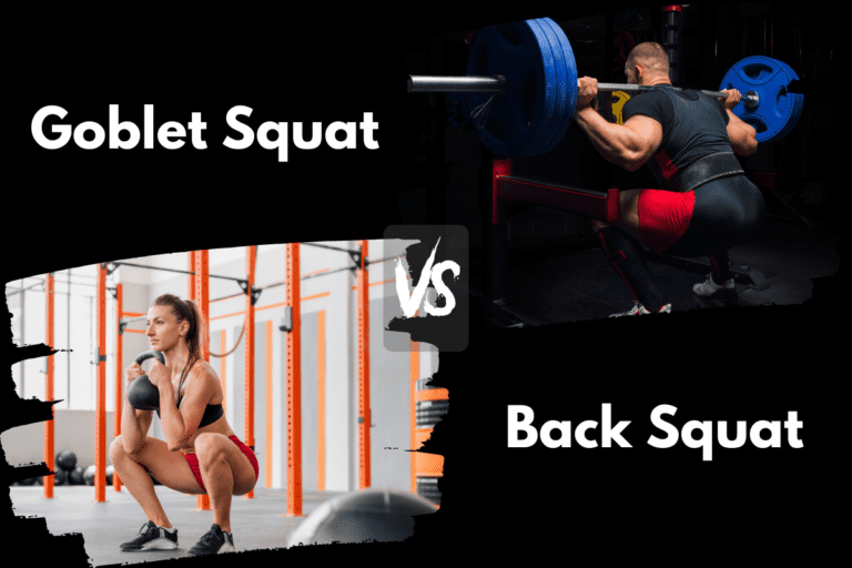 Goblet Squat vs Back Squat (Which is Better For Strength?)