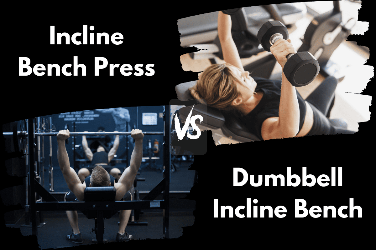Incline Bench Press vs Dumbbell Incline Bench