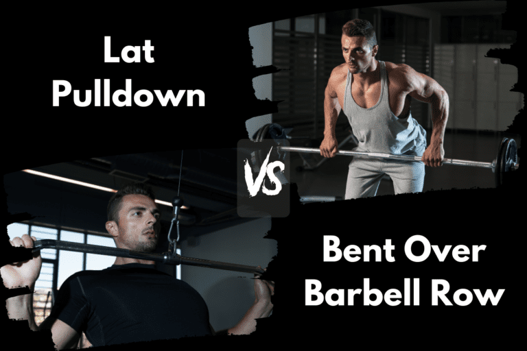 Lat Pulldown vs Bent Over Barbell Row (Which is Better?)