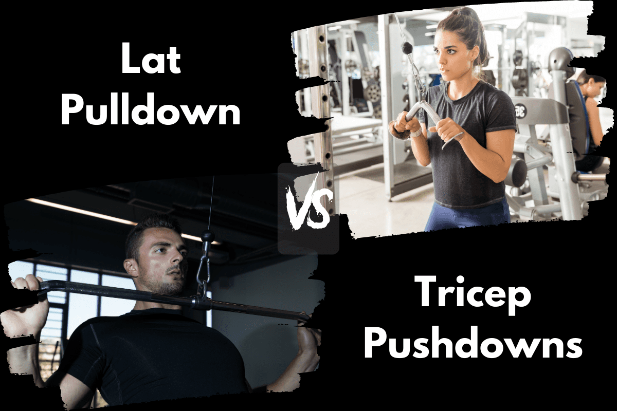 Lat Pulldown vs Tricep Pushdown