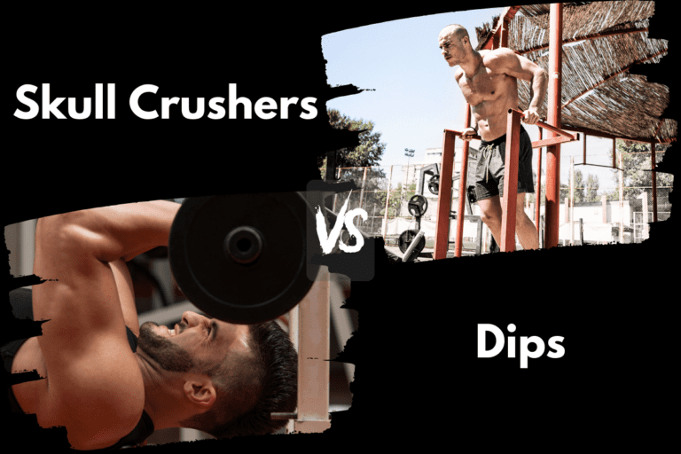 Skull Crushers vs Dips: Which Is Better For Strength?