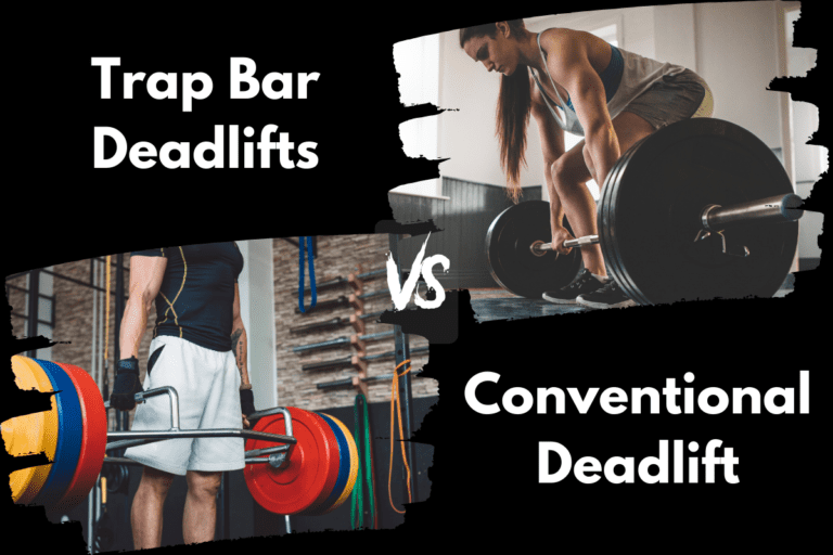 Trap Bar Deadlift vs Conventional Deadlift: Which is Better?
