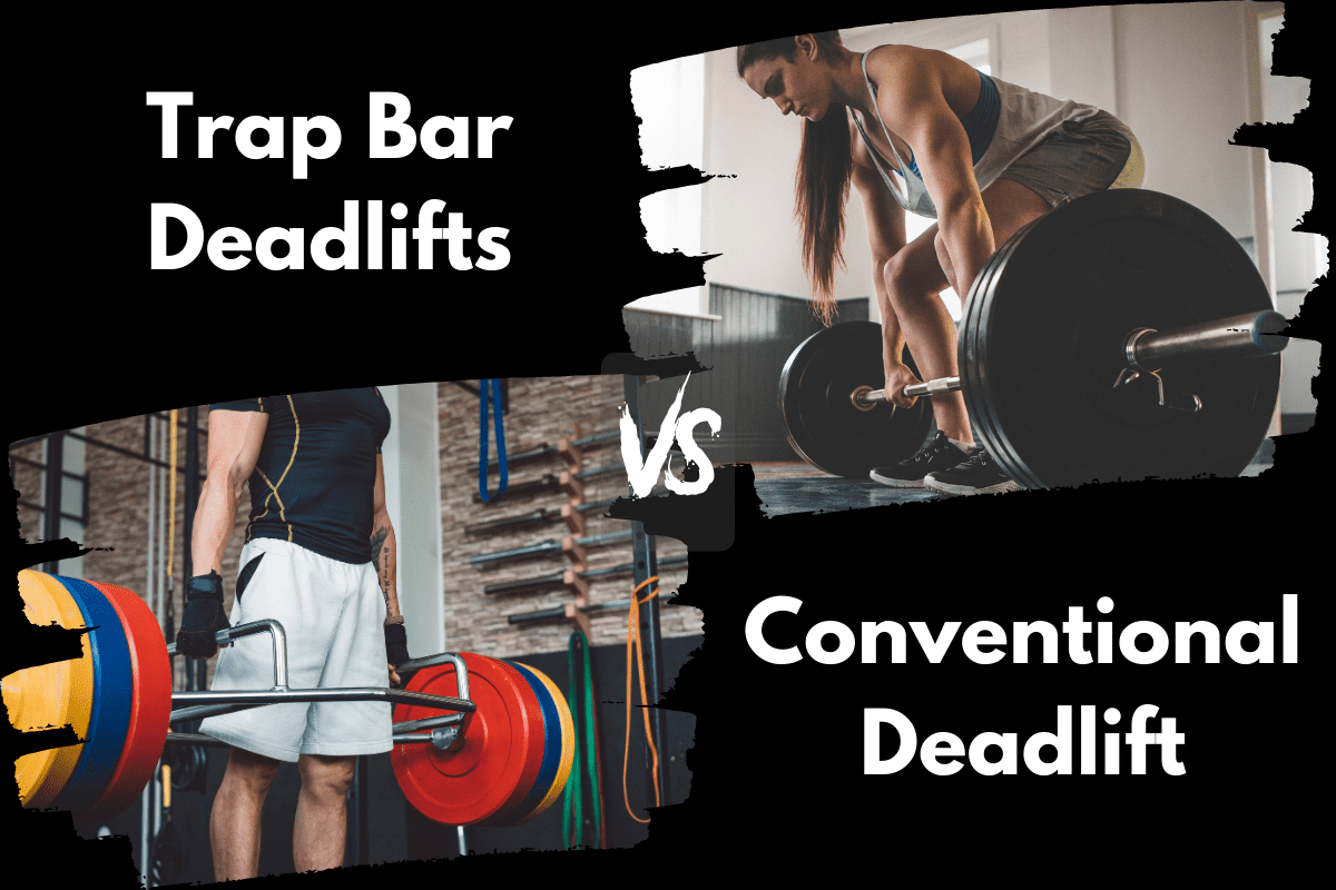 Trap Bar Deadlift vs Conventional Deadlift
