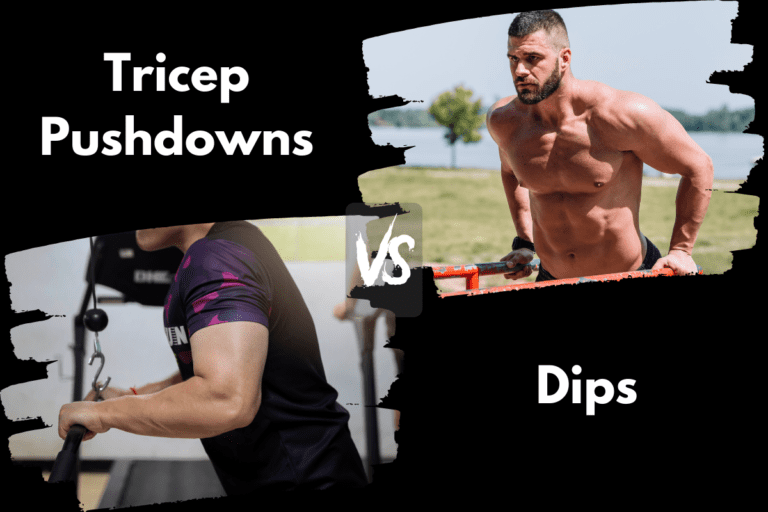 Tricep Pushdowns vs Dips: A Triceps Showdown