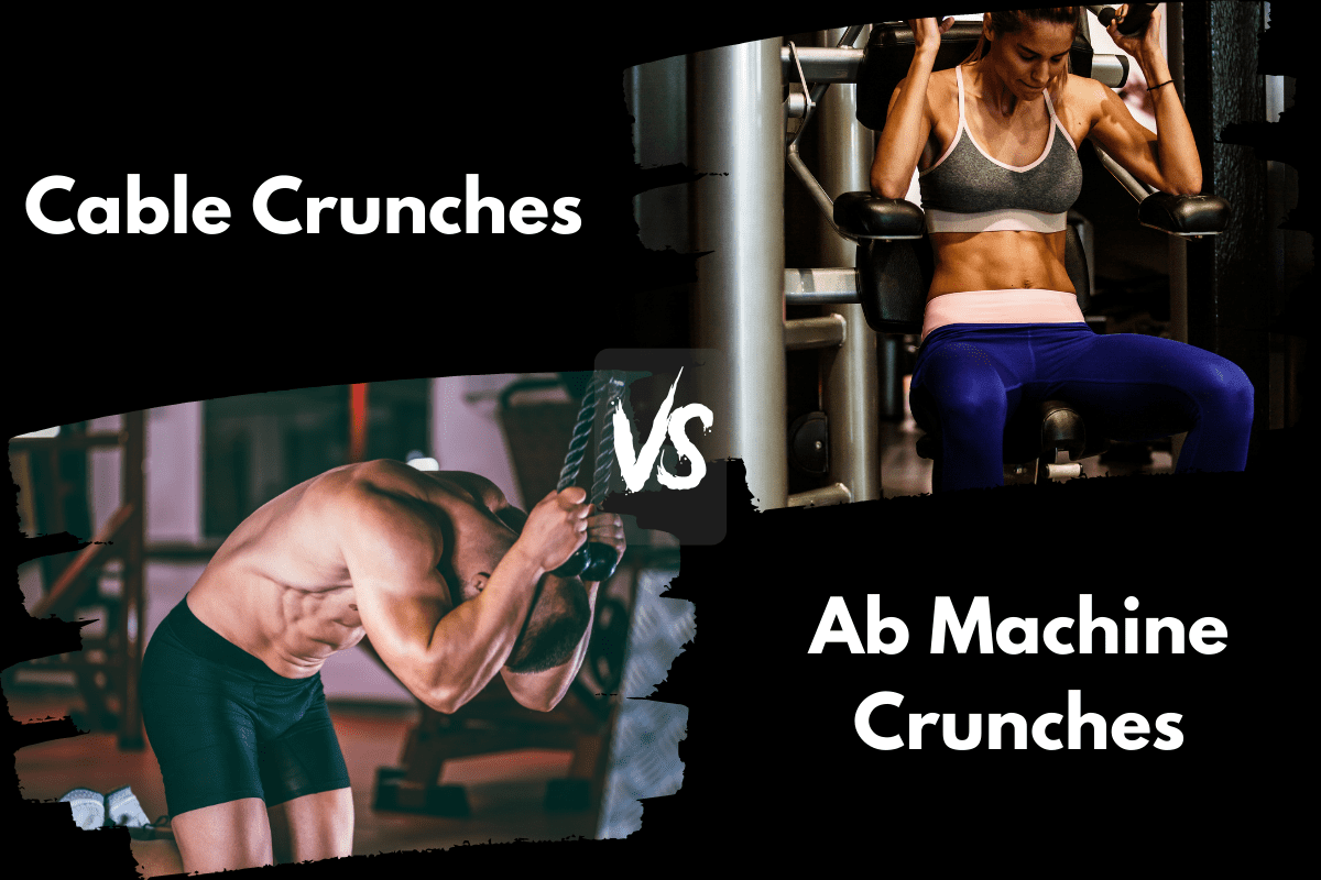 Cable Crunches vs Ab Machine Crunches