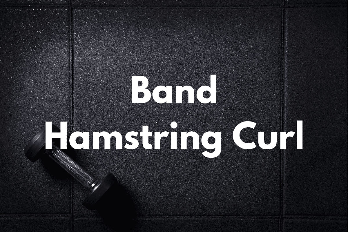 How To Do Band Hamstring Curls