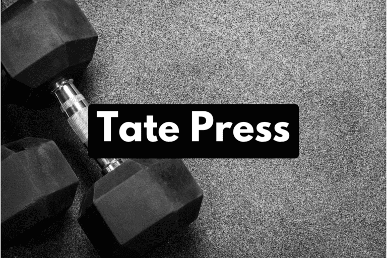 Tate Press (How To, Muscles Worked, Benefits)