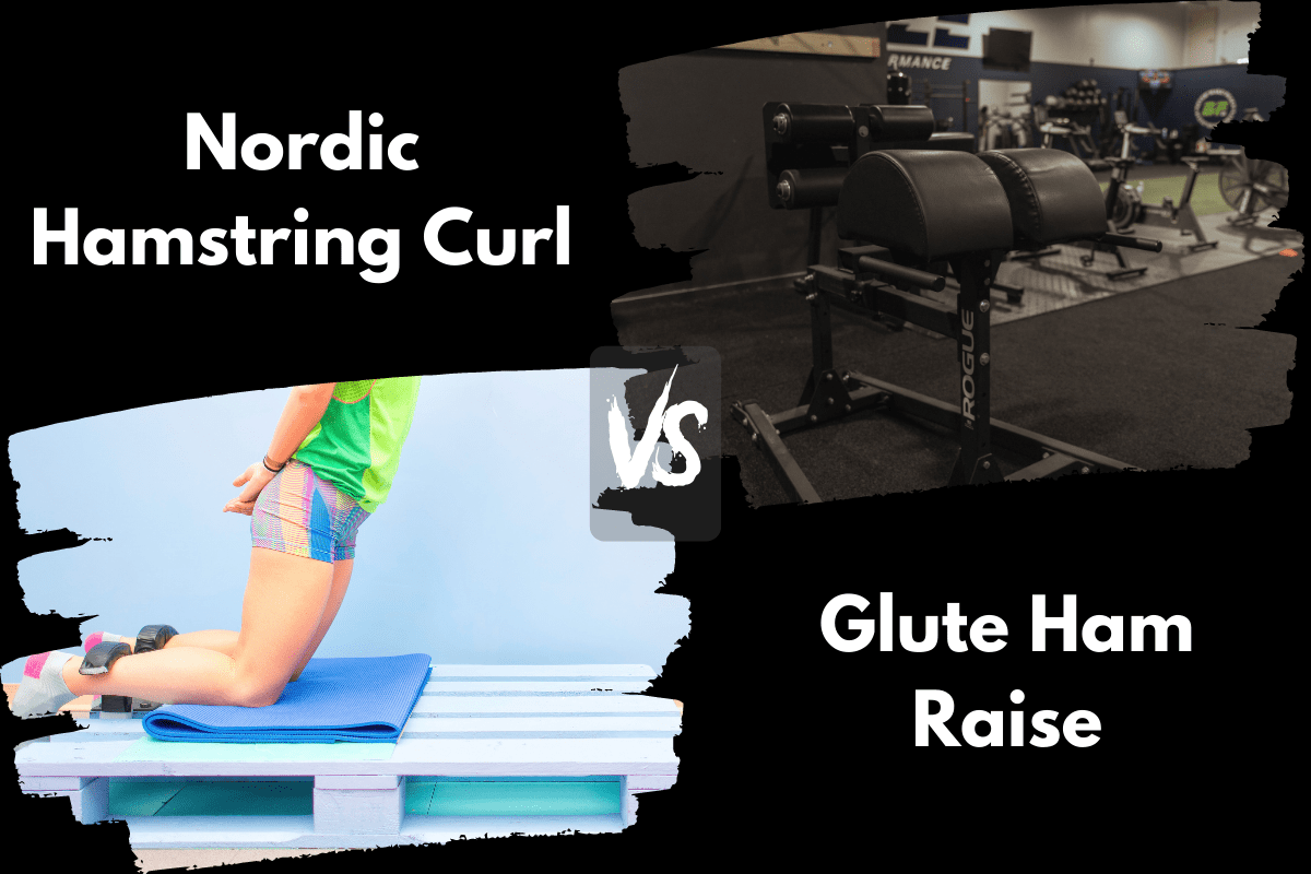 Nordic Hamstring Curl vs Glute Ham Raise