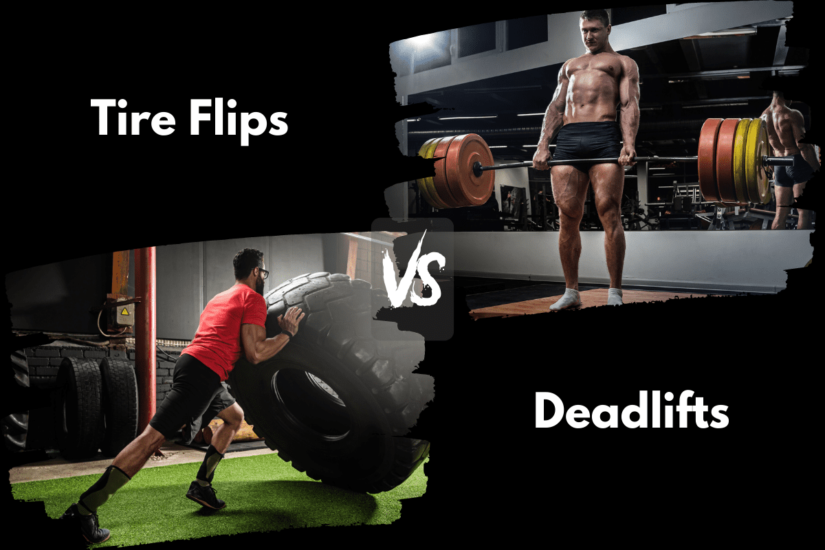Tire Flips vs Deadlifts