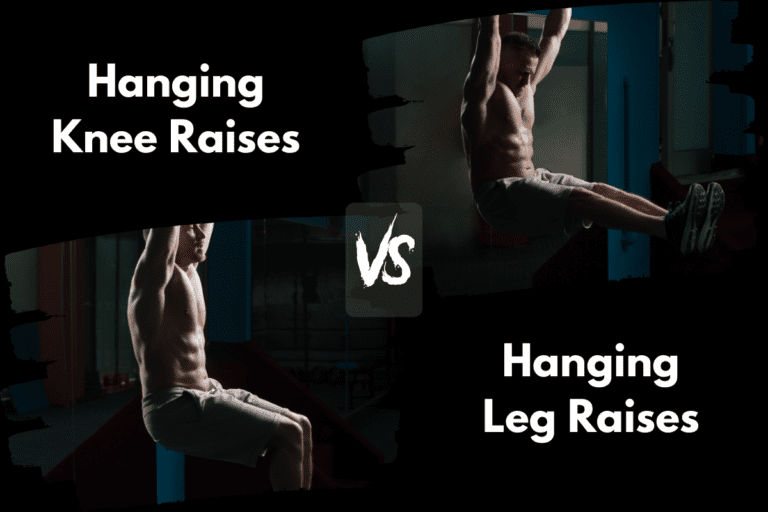 Hanging Knee Raises vs Hanging Leg Raises (Difference?)