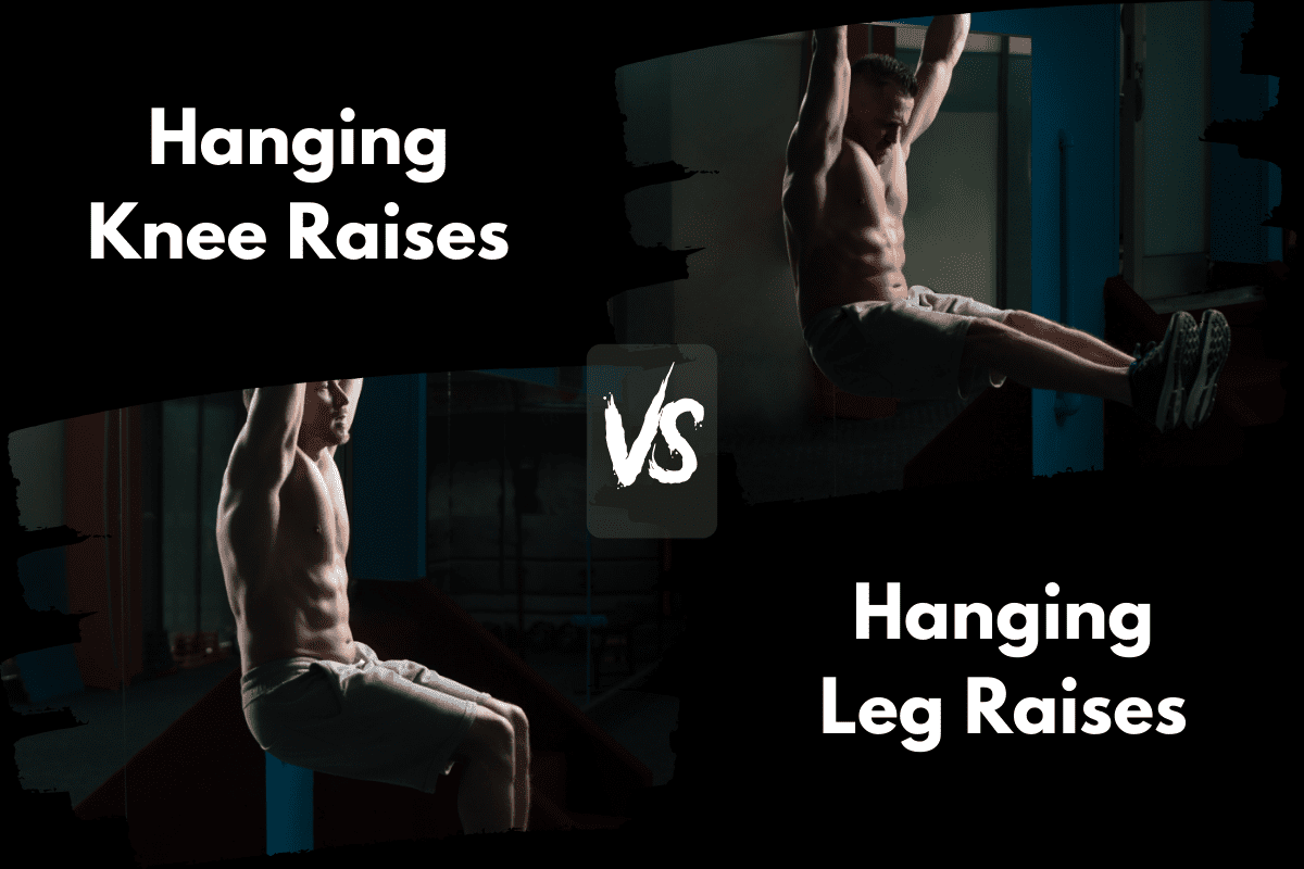 Hanging Knee Raises vs Hanging Leg Raises
