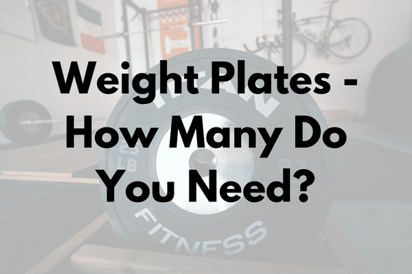 How Many Weight Plates Do You Need Cover