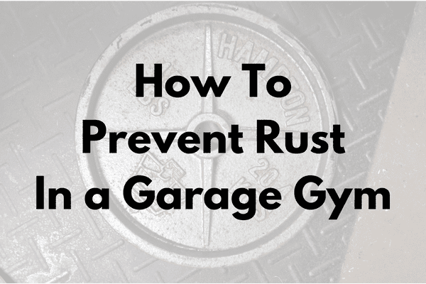 How To Prevent Rust In a Garage Gym Cover