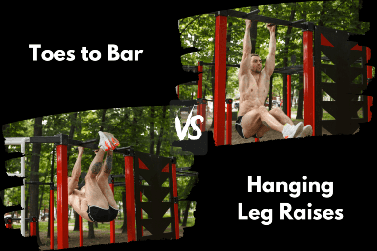 Toes to Bar vs Hanging Leg Raises (Differences & Benefits)