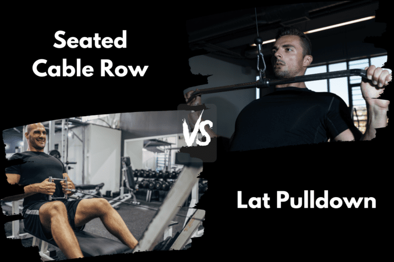 Seated Cable Row vs Lat Pulldown (Differences & Benefits)