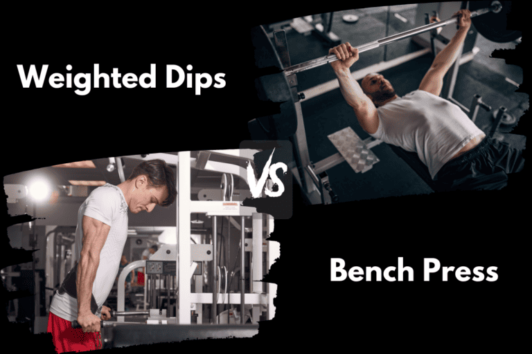 Weighted Dips vs Bench Press (Which is Better?)